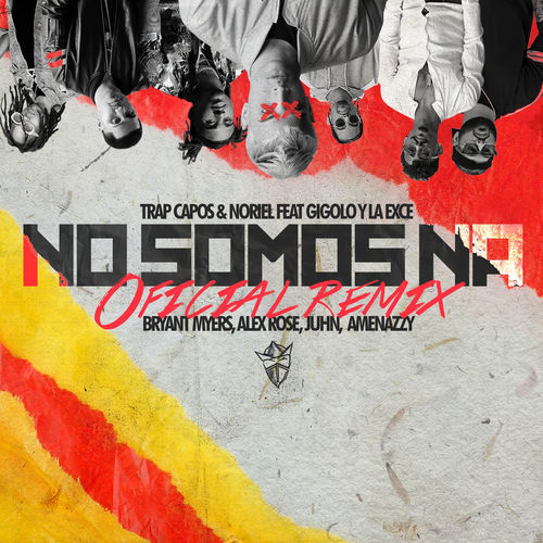 Portada de No Somos Ná (feat. Gigolo y La Exce, Bryant Myers, Alex Rose, Juhn & Amenazzy) (Remix)