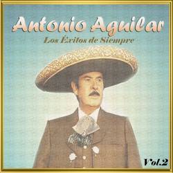 Portada de Antonio Aguilar - Los Éxitos de Siempre, Vol. 2