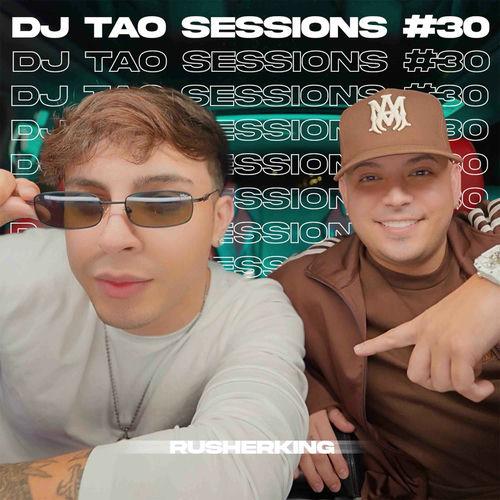 Portada de RUSHERKING | DJ TAO Sessions #30