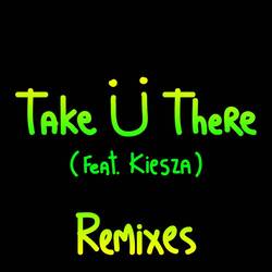 Portada de Take Ü There (feat. Kiesza) (Remixes)