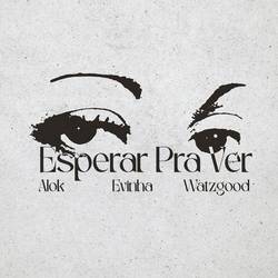 Portada de Esperar Pra Ver (Alok, Evinha & Watzgood Remix)