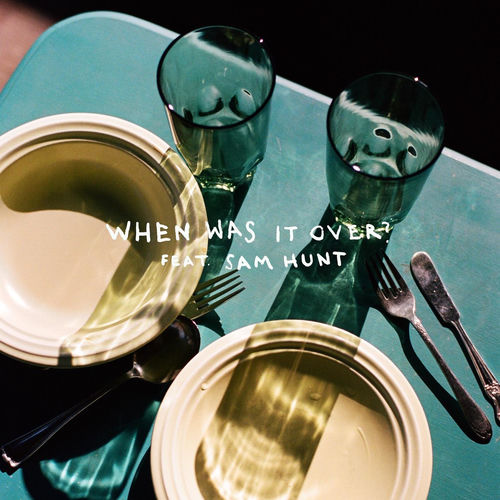 Portada de when was it over? (feat. Sam Hunt)