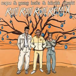 Portada de Run Run Run (feat. Yung Kafa & Kücük Efendi) (Remix)