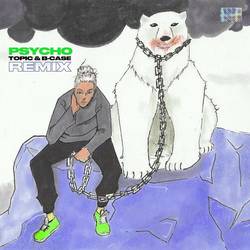 Portada de Psycho! (Topic & B-Case Remix)