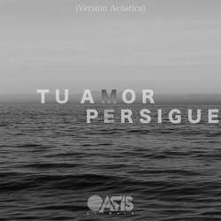 Portada de Tu Amor Me Persigue (Versión Acústica)