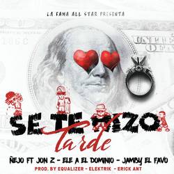 Portada de Se Te Hizo Tarde (feat. Ele A El Dominio, Jon Z & Jamby el Favo)