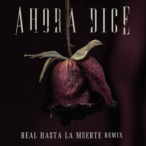 Portada de Ahora Dice (Real Hasta La Muerte Remix)
