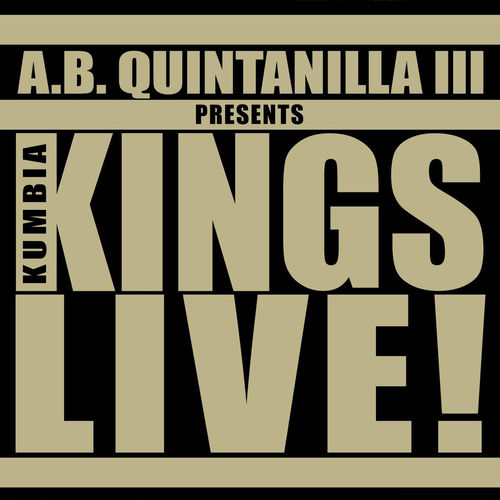 Portada de A.B. Quintanilla III Presents Kumbia Kings Live (Live)