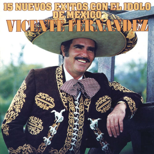 Portada de 15 Nuevos Éxitos Con el Ídolo de México