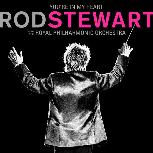 Portada de You're In My Heart: Rod Stewart (with The Royal Philharmonic Orchestra)