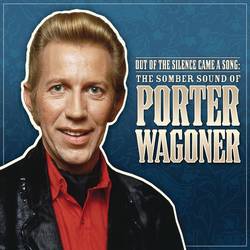 Portada de Out Of The Silence Came A Song: The Somber Sound Of Porter Wagoner