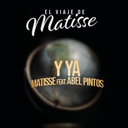 Portada de Y Ya (feat. Abel Pintos) (El Viaje de Matisse)