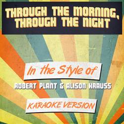 Portada de Through the Morning, Through the Night (In the Style of Robert Plant & Alison Krauss) [Karaoke Version] - Single