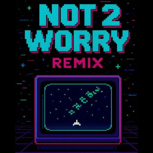 Portada de Not 2 Worry (Remix)