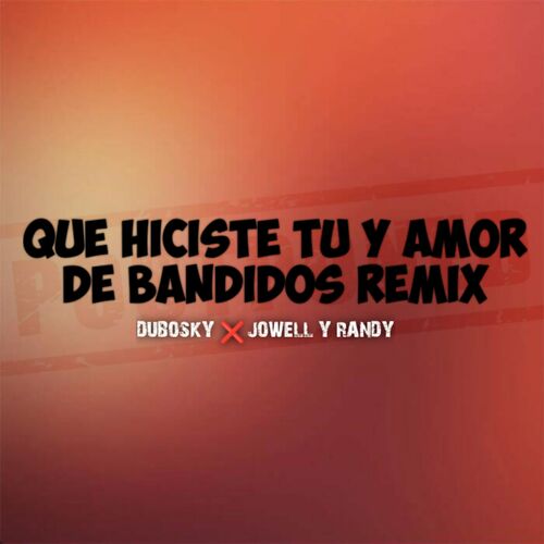 Portada de Que Hiciste Tu Y Amor De Bandidos (Remix)