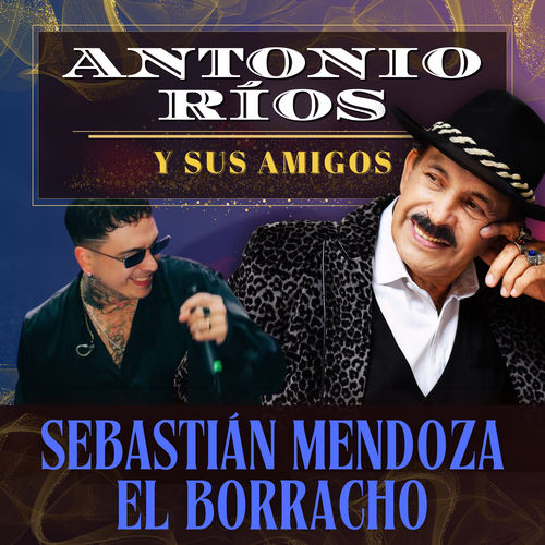 Portada de El Borracho - Antonio Rios Y Sus Amigos - Teatro Gran Rex (En Vivo)
