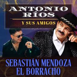 Portada de El Borracho - Antonio Rios Y Sus Amigos - Teatro Gran Rex (En Vivo)