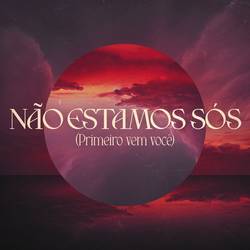 Portada de Não Estamos Sós (Primeiro Vem Você)