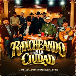 Portada de Rancheando en la Ciudad con El Fantasma y Los Huracanes del Norte