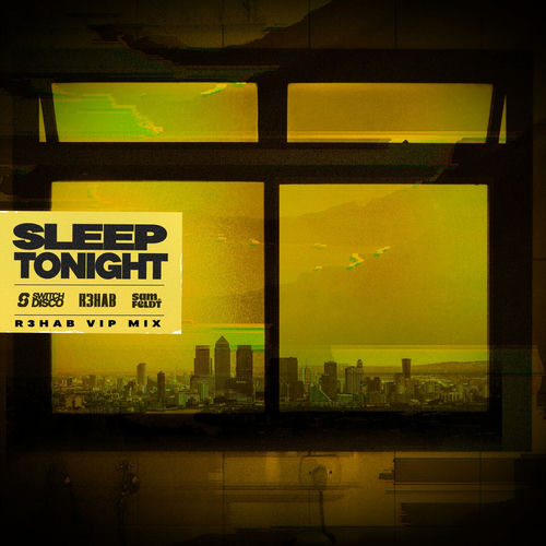 Portada de SLEEP TONIGHT (THIS IS THE LIFE) (R3HAB VIP Mix)