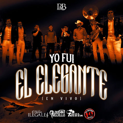 Portada de Yo Fui El Elegante (En Vivo)