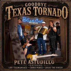 Portada de Goodbye Texas Tornado (feat. Los Texmaniacs, Chris Perez & Louie The Singer)
