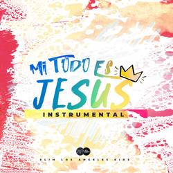 Portada de Mi Todo Es Jesús (Instrumental)