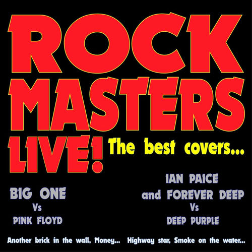 Portada de Rock Masters Live! the Best Covers... (Big One vs Pink Floyd - Ian Paice and Forever Deep vs Deep Purple - Another Brick in the Wall, Mone