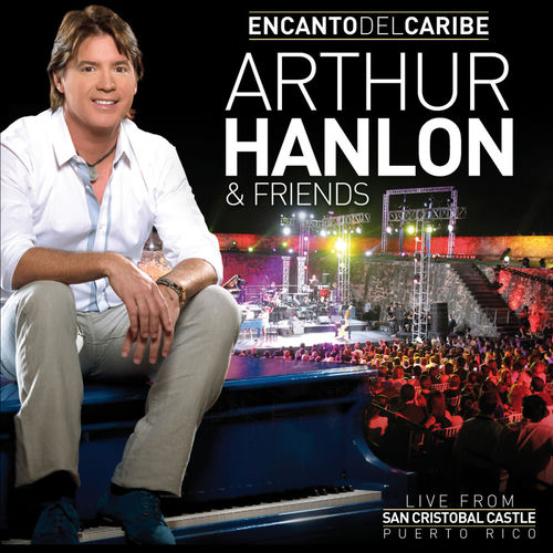 Portada de Encanto Del Caribe Arthur Hanlon & Friends (Live From San Cristobal Castle, Puerto Rico/2011)