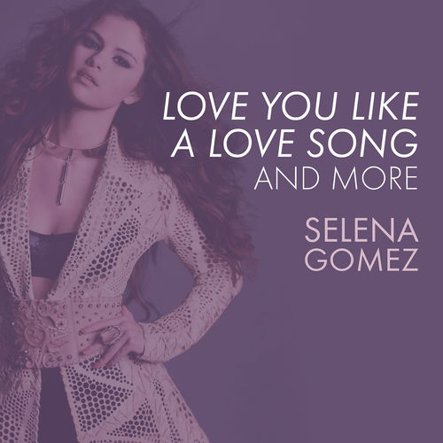 Portada de Love You Like A Love Song, Come & Get It, and More
