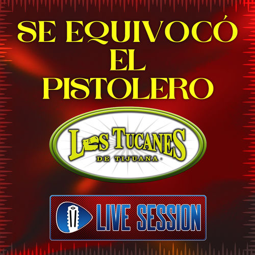 Portada de Se Equivocó El Pistolero (En Vivo – Live Session)