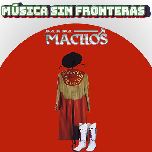 Portada de Banda Machos: Música Sin Fronteras