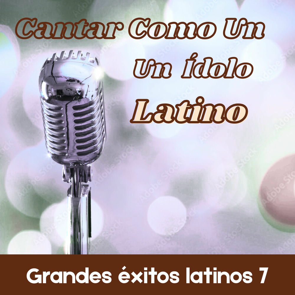 Portada de Cantar Como Un idolo Latino: Grandes Exitos Latinos 7