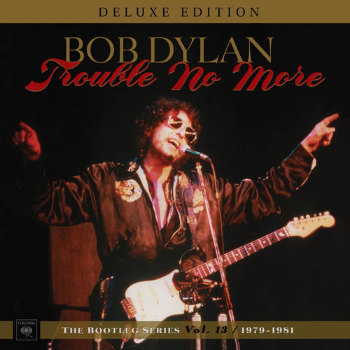 Portada de Trouble No More: The Bootleg Series, Vol. 13 / 1979-1981 (Deluxe Edition)