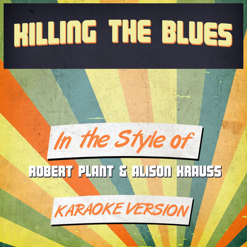 Portada de Killing the Blues (In the Style of Robert Plant & Alison Krauss) [Karaoke Version] - Single