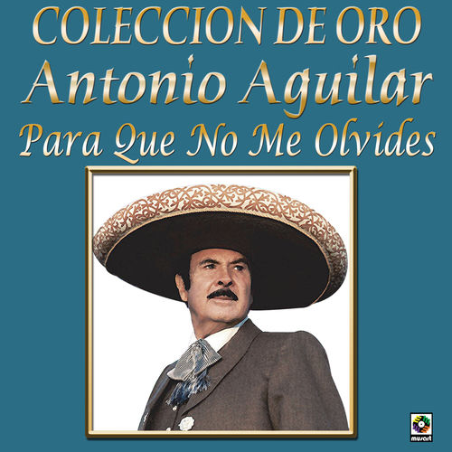Portada de Colección De Oro: Tres Grandes Con Mariachi, Vol. 3 – Antonio Aguilar