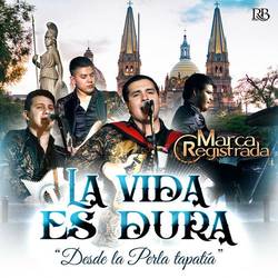 Portada de La Vida Es Dura (En Vivo Desde La Perla Tapatía)