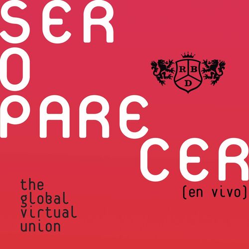 Portada de Ser O Parecer: The Global Virtual Union (En Vivo)