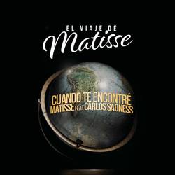 Portada de Cuando te Encontré (feat. Carlos Sadness) (El Viaje de Matisse)