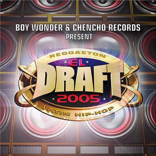 Portada de El Draft 2005: Boy Wonder and Chencho Records