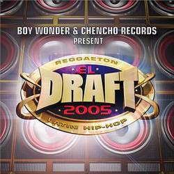 Portada de El Draft 2005: Boy Wonder and Chencho Records