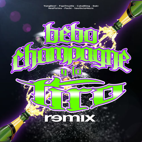 Portada de Bebo Champagne y Lo Tiro (Remix) [feat. Papi Trujillo, Cuban Bling & Pochi]