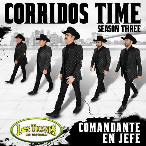 Portada de Corridos Time – Season Three "Comandante En Jefe"