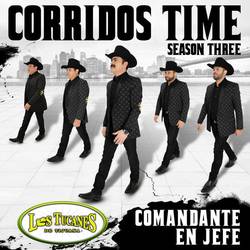 Portada de Corridos Time – Season Three "Comandante En Jefe"