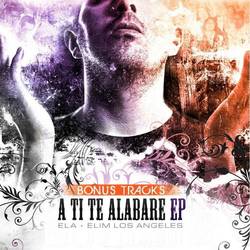 Portada de A Ti, Te Alabaré (ELA) [Bonus Tracks] - EP