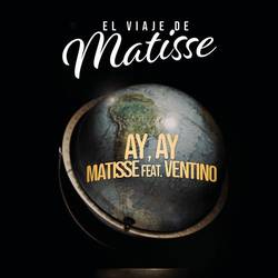 Portada de Ay, Ay (feat. Ventino) (El Viaje de Matisse)