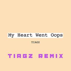 Portada de My Heart Went Oops (Tiagz Remix)