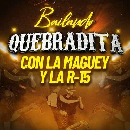 Portada de Bailando Quebradita Con La Maguey Y La R-15