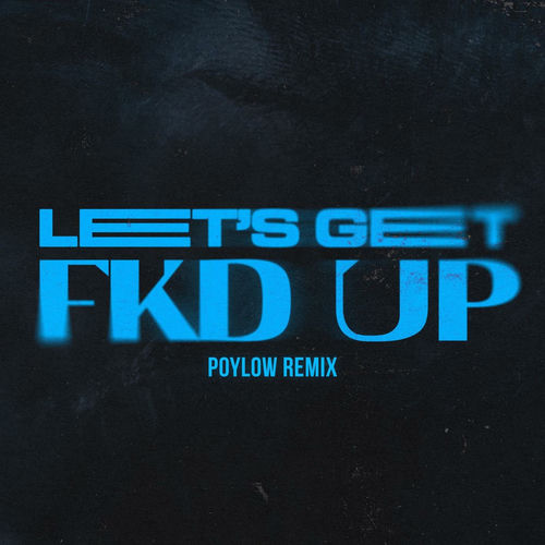 Portada de LET'S GET FKD UP (feat. Mondello' G & Tribbs) (Poylow Remix)