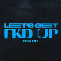 Portada de LET'S GET FKD UP (feat. Mondello' G & Tribbs) (Poylow Remix)